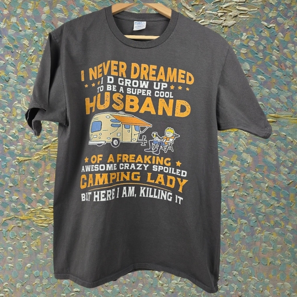 Port and Company Other - Camping T Shirt Never Dreamed I'd Grow up to be a Super Cool Husband